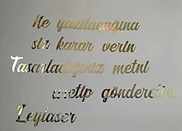 Kişiye Özel İsteğe Göre Aynalı Gold Pleksi Yazı, Kendinden Yapışkanlı Aynalı Altın Pleksi Duvar Yazısı, Ne yazılacağına Siz Karar Verin